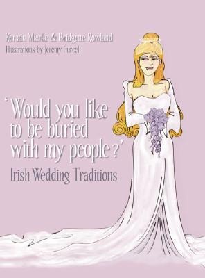 'Would You Like to Be Buried with My People?': Irish Wedding Traditions