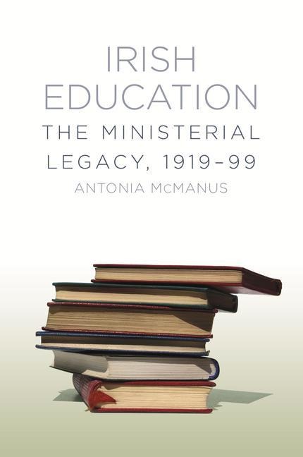 Irish Education: The Ministerial Legacy