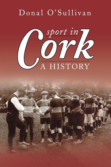 Sport in Cork: A History