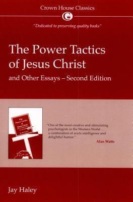 The Power Tactics of Jesus Christ and Other Essays: 2nd Edition