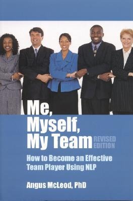 Me, Myself, My Team: How to Become an Effective Team Player Using Nlp
