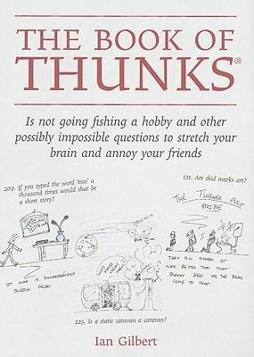 The Book of Thunks: is not going fishing a hobby and other possibly impossible questions to stretch your brain and annoy your friends