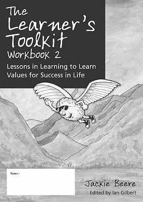 The Learners Toolkit Student Workbook 2: Lessons in Learning to Learn, Values for Success in Life