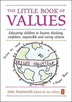 The Little Book of Values: Educating Children to Become Thinking, Responsible and Caring Citizens