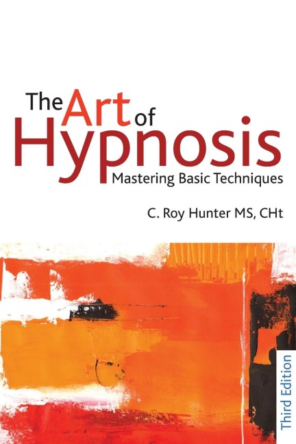 The Art of Hypnosis - Third edition: Mastering Basic Techniques