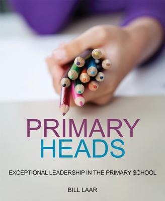 Primary Heads: Exceptional Leadership in the Primary School