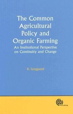 Common Agricultural Policy and Organic Farming: An Institutional Perspective on Continuity and Change