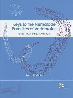 Keys to the Nematode Parasites of Vertebrates: Supplementary Volume
