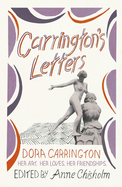 Carringtons Letters: Her Art, Her Loves, Her Friendships