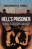 Hells Prisoner: The Shocking True Story Of An Innocent Man Jailed For Eleven Years In Indonesias Most Notorious Prisons