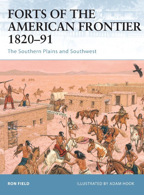 Forts of the American Frontier 1820-91: The Southern Plains and Southwest
