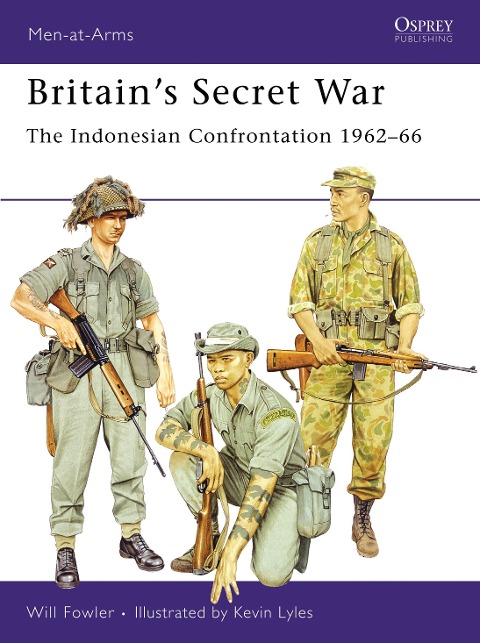Britains Secret War: The Indonesian Confrontation 1962-66