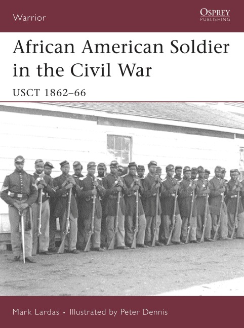 African American Soldier in the Civil War: Usct 1862-66