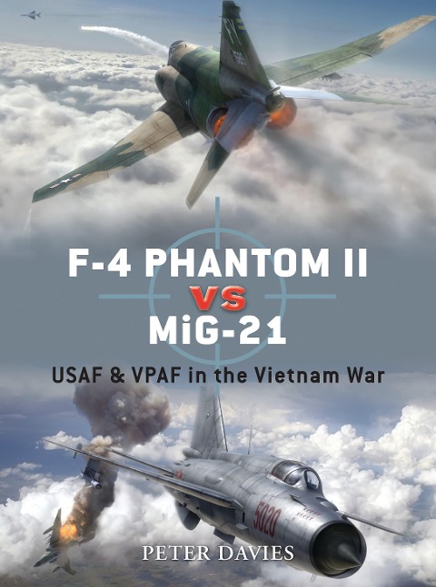 F-4 Phantom II Vs Mig-21: USAF & Vpaf in the Vietnam War