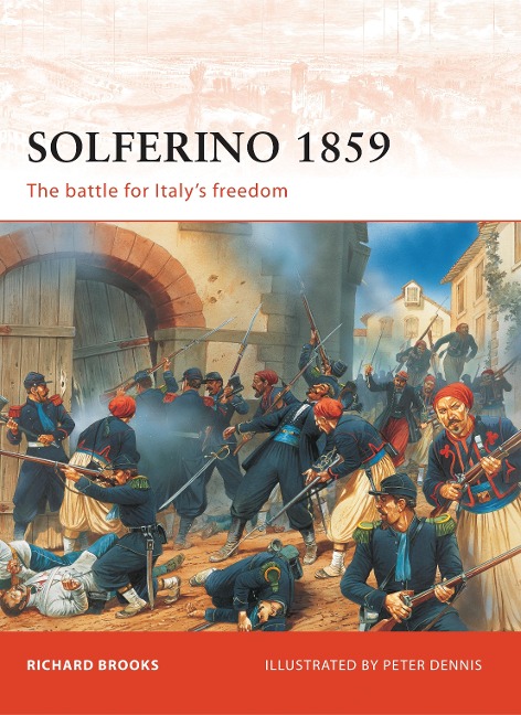 Solferino 1859: The Battle for Italys Freedom