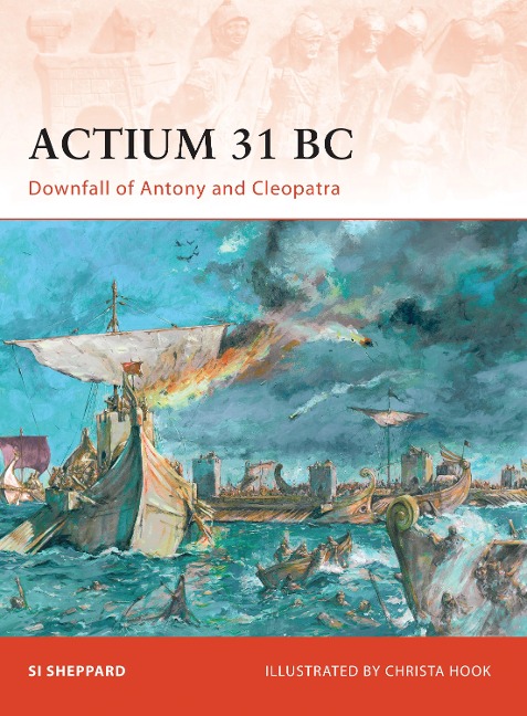 Actium 31 BC: Downfall of Antony and Cleopatra