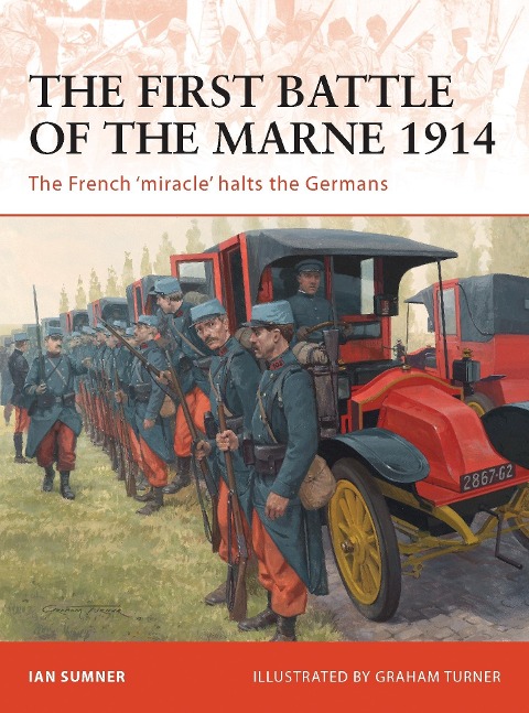 The First Battle of the Marne 1914: The French Miracle Halts the Germans