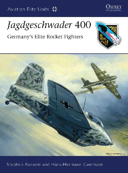Jagdgeschwader 400: Germanys Elite Rocket Fighters