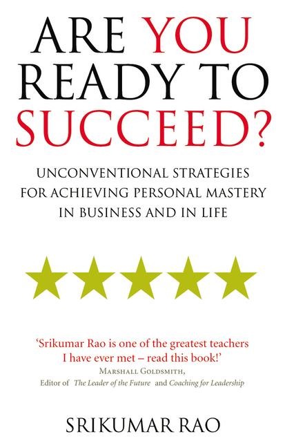 Are You Ready to Succeed?: Unconventional strategies for achieving personal mastery in business and in life