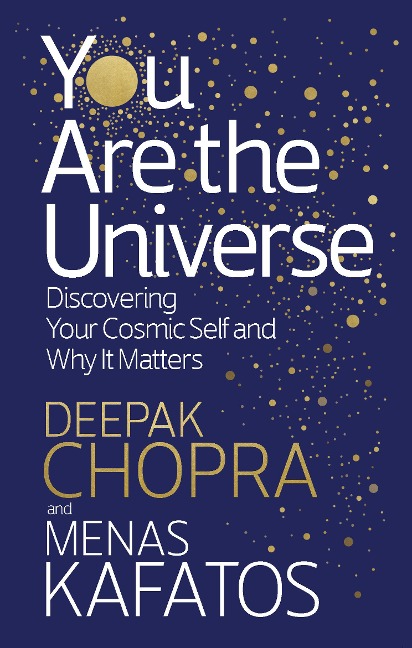 You Are the Universe: Discovering Your Cosmic Self and Why it Matters