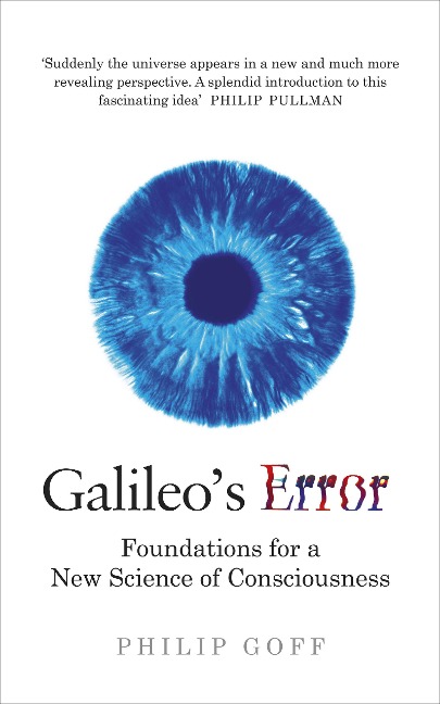 Galileos Error: Foundations for a New Science of Consciousness