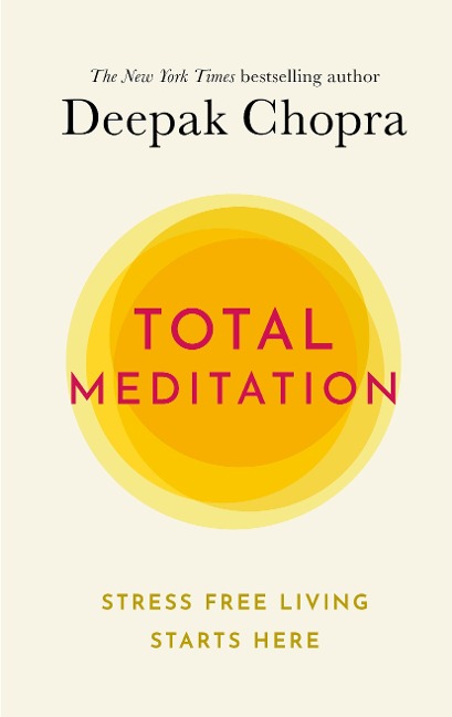 Total Meditation: Stress Free Living Starts Here