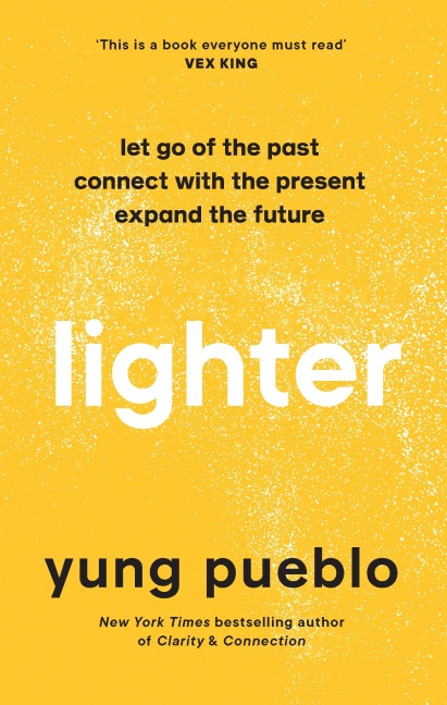 Lighter: Let go of the past, connect with thepresent, and expand the future