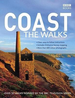 Coast: The Walks: Over 50 Walks Inspired by the BBC Television Series