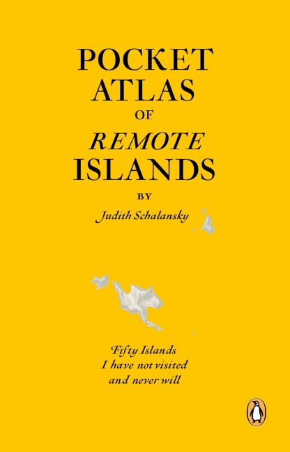 Atlas of Remote Islands: Fifty Islands I have not visited and never will