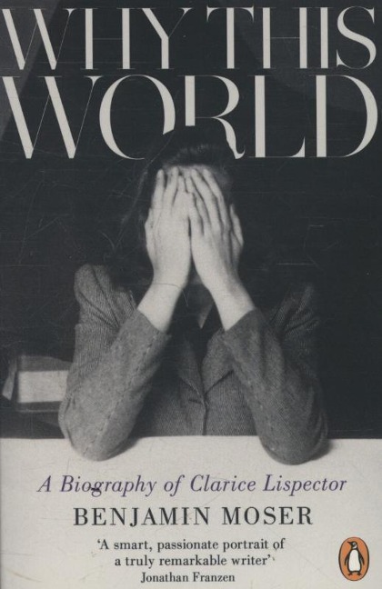 Why This World: A Biography of Clarice Lispector