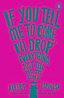 If You Tell Me to Come, I'll Drop Everything, Just Tell Me to Come