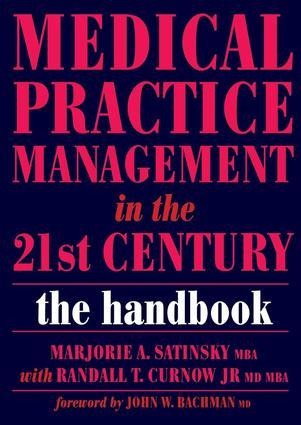 MEDICAL PRACTICE MANAGEMENT IN THE 21ST CENTURY: The Handbook