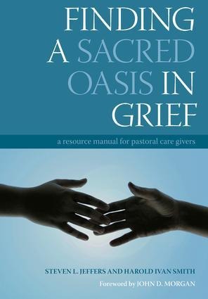 Finding a Sacred Oasis in Grief: A Resource Manual for Pastoral Care Givers