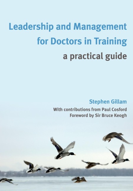 Leadership and Management for Doctors in Training: A Practical Guide