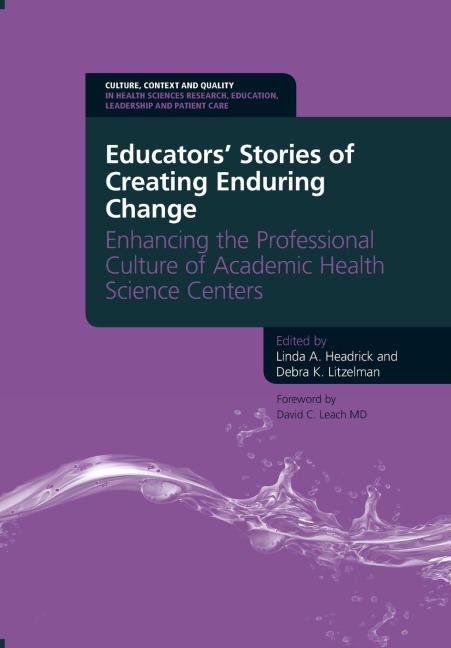 Educators Stories of Creating Enduring Change - Enhancing the Professional Culture of Academic Health Science Centers