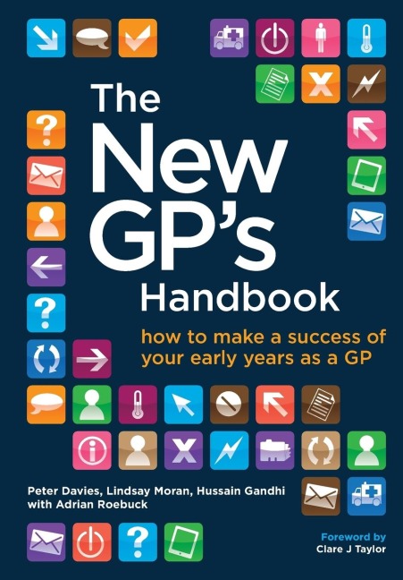 The New GPs Handbook: How to Make a Success of Your Early Years as a GP