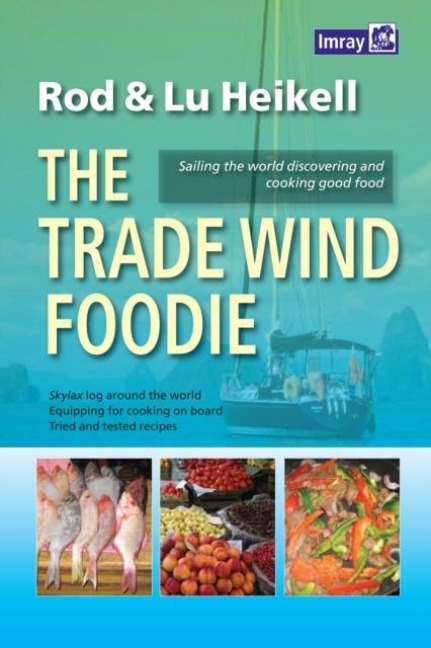 The Trade Wind Foodie: Good food, Cooking and Sailing around the World