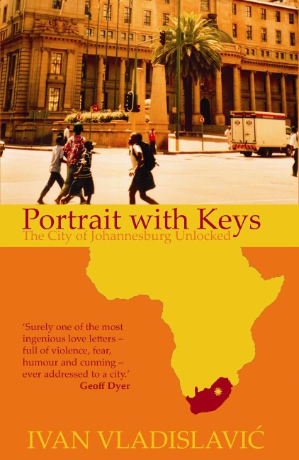 Portrait With Keys: The City Of Johannesburg Unlocked
