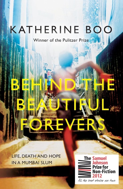 Behind the Beautiful Forevers: Life, Death and Hope in a Mumbai Slum