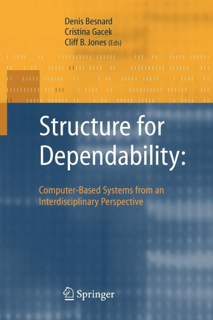 Structure for Dependability: Computer-Based Systems from an Interdisciplinary Perspective