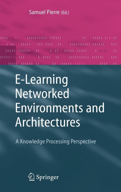 E-Learning Networked Environments and Architectures: A Knowledge Processing Perspective