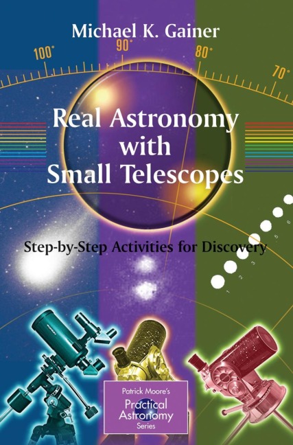 Real Astronomy with Small Telescopes: Step-by-Step Activities for Discovery