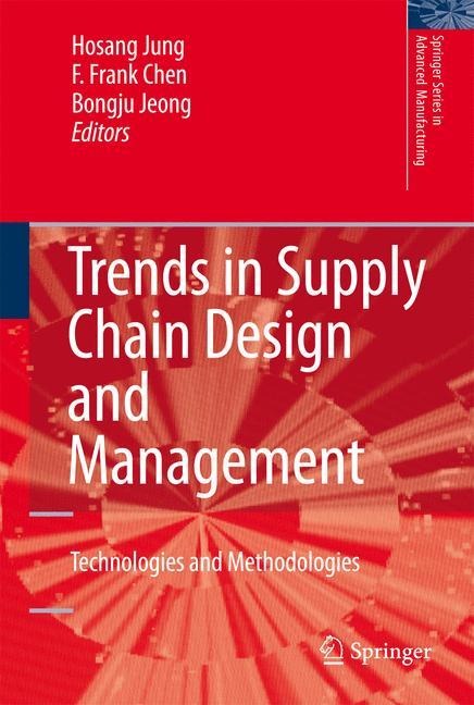 Trends in Supply Chain Design and Management: Technologies and Methodologies