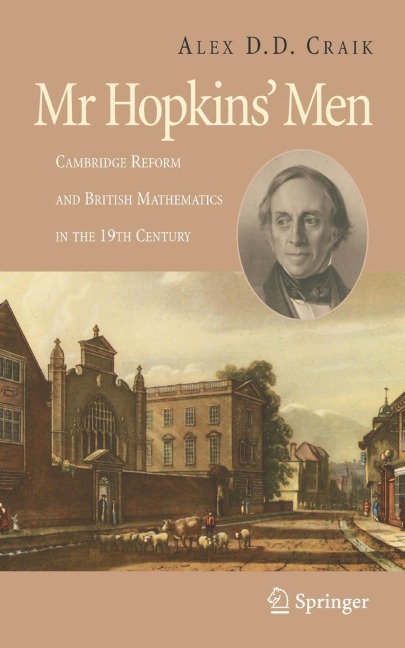 Mr Hopkins Men: Cambridge Reform and British Mathematics in the 19th Century