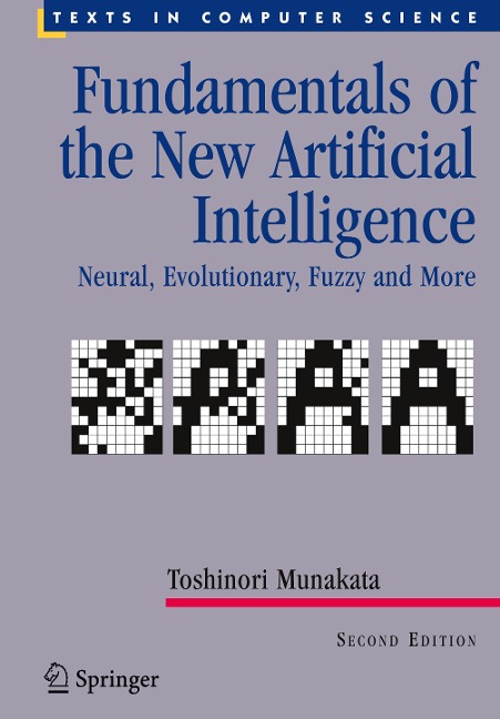 Fundamentals of the New Artificial Intelligence: Neural, Evolutionary, Fuzzy and More