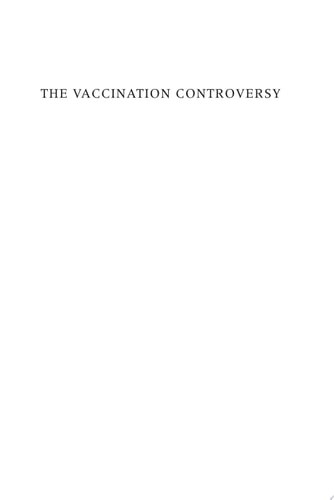 The Vaccination Controversy The Rise, Reign and Fall of Compulsory Vaccination for Smallpox