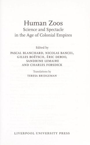 Human Zoos Science and Spectacle in the Age of Colonial Empires
