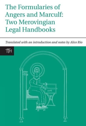 The Formularies of Angers and Marculf Two Merovingian Legal Handbooks