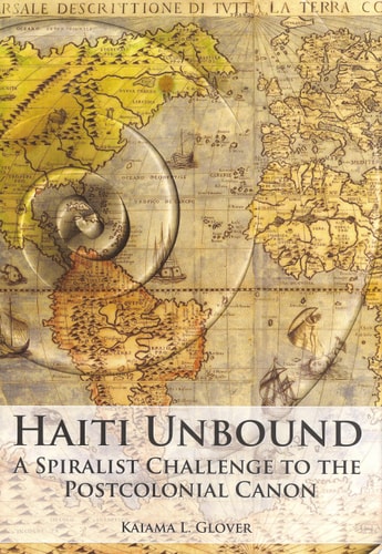 Haiti Unbound A Spiralist Challenge to the Postcolonial Canon