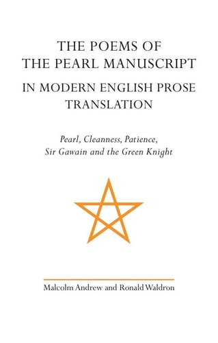 The Poems of the Pearl Manuscript in Modern English Prose Translation Pearl, Cleanness, Patience, Sir Gawain and the Green Knight